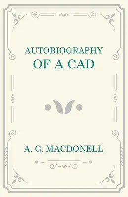 Egy káder önéletrajza - Autobiography of a Cad