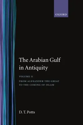 Az Arab-öböl az ókorban: Nagy Sándortól az iszlám megjelenéséig. - The Arabian Gulf in Antiquity: Volume II: From Alexander the Great to the Coming of Islam