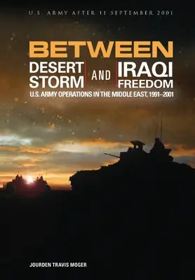 A sivatagi vihar és az iraki szabadság között: Az Egyesült Államok hadseregének közel-keleti műveletei, 1991-2001 - Between Desert Storm and Iraqi Freedom: U.S. Army Operations in the Middle East, 1991-2001