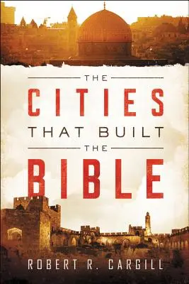 A városok, amelyek a Bibliát építették - The Cities That Built the Bible