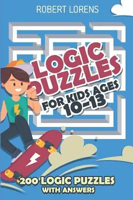 Logikai rejtvények gyerekeknek 10-13 éves korig: Gappy Puzzles - 200 logikai rejtvény válaszokkal - Logic Puzzles For Kids Age 10 to 13: Gappy Puzzles - 200 Logic Puzzles with Answers
