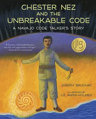 Chester Nez és a feltörhetetlen kód: Egy navahó kódbeszélő története - Chester Nez and the Unbreakable Code: A Navajo Code Talker's Story