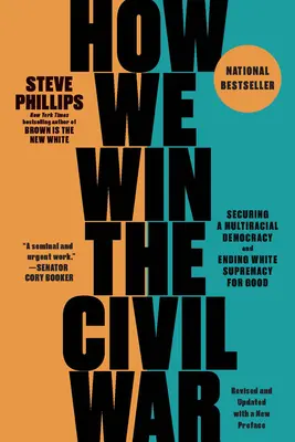 Hogyan nyerjük meg a polgárháborút: a többnemzetiségű demokrácia biztosítása és a fehér felsőbbrendűség végleges felszámolása - How We Win the Civil War: Securing a Multiracial Democracy and Ending White Supremacy for Good