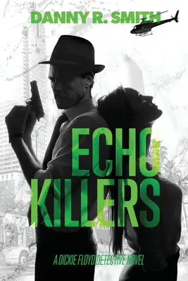 Echo Killers: A Dickie Floyd Detective Novel