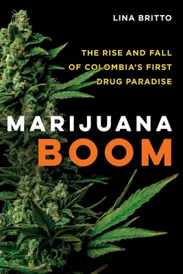 Marihuánaboom: Kolumbia első drogparadicsomának felemelkedése és bukása - Marijuana Boom: The Rise and Fall of Colombia's First Drug Paradise