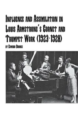 Befolyás és asszimiláció Louis Armstrong kornett- és trombitaművészetében (1923-1928) - Influence and Assimilation in Louis Armstrong's Cornet and Trumpet Work (1923-1928)