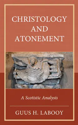 A krisztológia és az engesztelés: A Scotistic Analysis - Christology and Atonement: A Scotistic Analysis