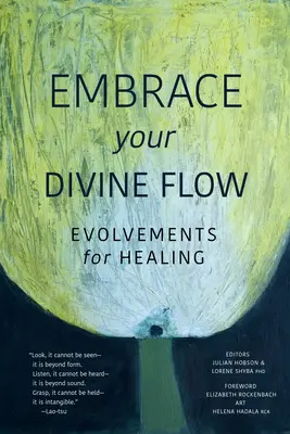 Öleld át isteni áramlásodat: Fejlődések a gyógyulásért - Embrace Your Divine Flow: Evolvements for Healing