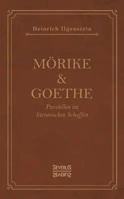 Mrike und Goethe: Schaffen: Parallelen im literarischen Schaffen - Mrike und Goethe: Parallelen im literarischen Schaffen