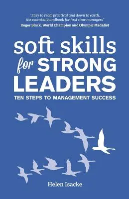 Soft Skills for Strong Leaders: Tíz lépés a vezetői sikerhez - Soft Skills for Strong Leaders: Ten Steps to Management Success