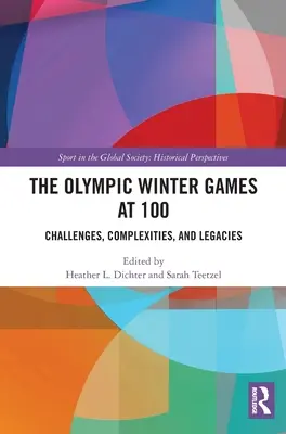 A téli olimpiai játékok 100 évesen: kihívások, összetettség és örökségek - The Olympic Winter Games at 100: Challenges, Complexities, and Legacies