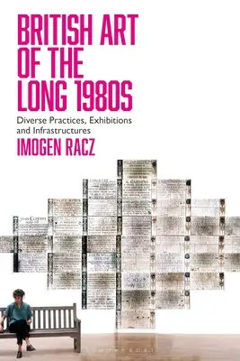 A hosszú 1980-as évek brit művészete: Különböző gyakorlatok, kiállítások és infrastruktúrák - British Art of the Long 1980s: Diverse Practices, Exhibitions and Infrastructures