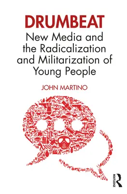 Dobpergés: Az új média és a fiatalok radikalizálódása és militarizálódása - Drumbeat: New Media and the Radicalization and Militarization of Young People