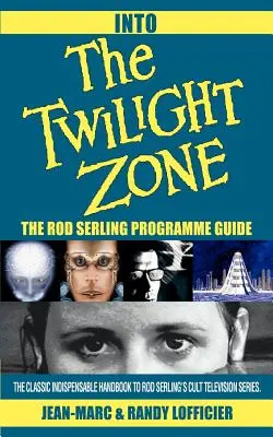 Into The Twilight Zone: The Rod Serling Programme Guide (Do Zóny soumraku: Průvodce programem Roda Serlinga) - Into The Twilight Zone: The Rod Serling Programme Guide
