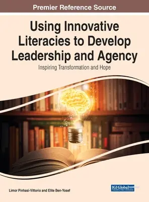 Az innovatív irodalmak használata a vezetés és az ügynöki tevékenység fejlesztésére: Az átalakulás és a remény inspirálása - Using Innovative Literacies to Develop Leadership and Agency: Inspiring Transformation and Hope