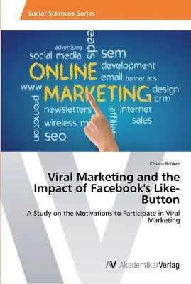 Vírusmarketing és a Facebook Like gombjának hatása - Viral Marketing and the Impact of Facebook's Like-Button