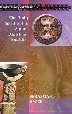 A Szentlélek a szír keresztelési hagyományban - The Holy Spirit in the Syrian Baptismal Tradition