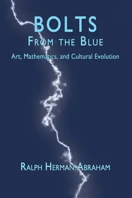 Bolts from the Blue: Művészet, matematika és kulturális evolúció - Bolts from the Blue: Art, Mathematics, and Cultural Evolution