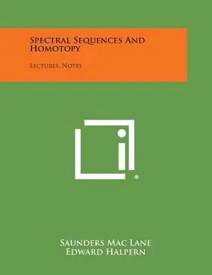 Spectral Sequences And Homotopy: Előadások, jegyzetek - Spectral Sequences And Homotopy: Lectures, Notes