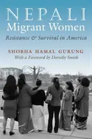 Nepáli migráns nők: Ellenállás és túlélés Amerikában - Nepali Migrant Women: Resistance and Survival in America