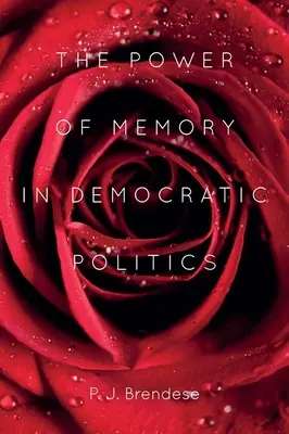 Az emlékezet ereje a demokratikus politikában - The Power of Memory in Democratic Politics