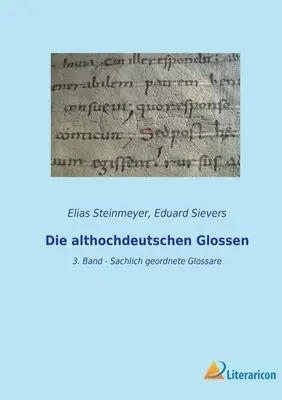 Die althochdeutschen Glossen: 3. Band - Sachlich geordnete Glossare