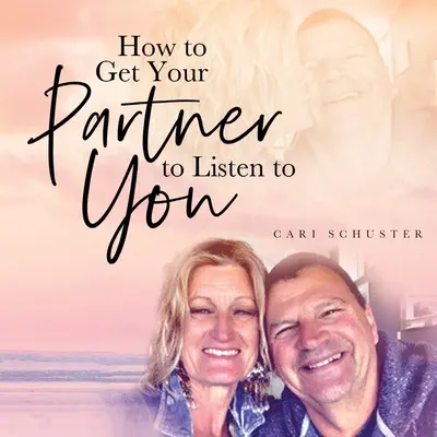 Hogyan vegyük rá a partnerünket, hogy meghallgasson minket - How to Get Your Partner to Listen to You