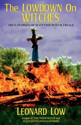 A Lowdow a boszorkányokról: A skót boszorkányperek igaz történetei - The Lowdow on Witches: True Stories of Scottish Witch Trials