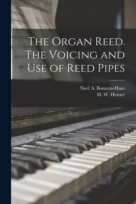 Az orgona nádszála. A nádsípok hangképzése és használata (Bonavia-Hunt Noel a. (Noel Aubrey)) - The Organ Reed. The Voicing and Use of Reed Pipes (Bonavia-Hunt Noel a. (Noel Aubrey))