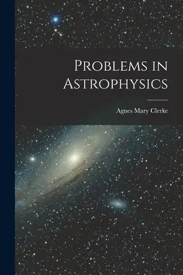 Az asztrofizika problémái - Problems in Astrophysics