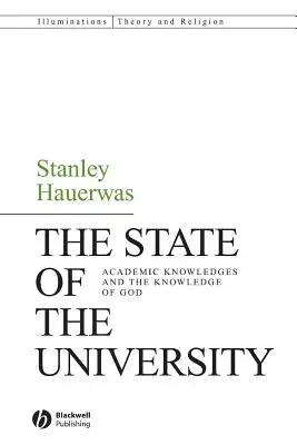 Az egyetem helyzete: Akadémiai ismeretek és Isten ismerete - The State of the University: Academic Knowledges and the Knowledge of God