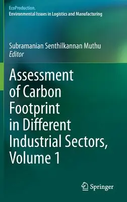 A szénlábnyom értékelése különböző ipari ágazatokban, 1. kötet - Assessment of Carbon Footprint in Different Industrial Sectors, Volume 1