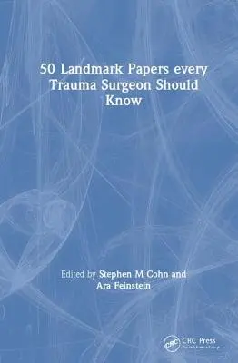 50 mérföldkő, amelyet minden baleseti sebésznek ismernie kell - 50 Landmark Papers every Trauma Surgeon Should Know