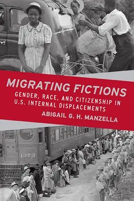 Migrating Fictions: Nem, faj és állampolgárság az amerikai belső kitelepítésekben - Migrating Fictions: Gender, Race, and Citizenship in U.S. Internal Displacements