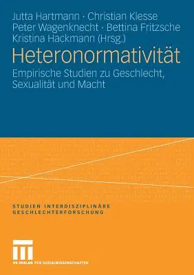 Heteronormativitt: Empirische Studien Zu Geschlecht, Sexualitt Und Macht