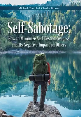 Önszabotázs: Hogyan minimalizáljuk az önpusztítást és annak másokra gyakorolt negatív hatását? - Self-Sabotage: How to Minimize Self-Destructiveness and Its Negative Impact on Others