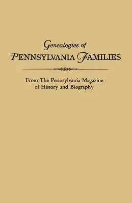 Genealogies of Pennsylvania Families. a Pennsylvania Magazine of History and Biography című folyóiratból. - Genealogies of Pennsylvania Families. from the Pennsylvania Magazine of History and Biography