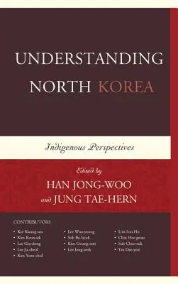 Észak-Korea megértése: Korea: őshonos nézőpontok - Understanding North Korea: Indigenous Perspectives