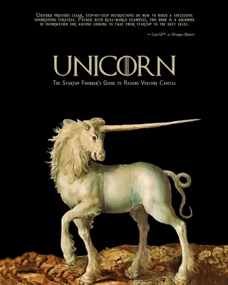 Unicorn - A startup alapító útmutatója a kockázati tőke bevonásához - Unicorn - The Startup Founder's Guide to Raising Venture Capital