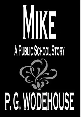 Mike by P. G. Wodehouse, Fiction, Humoros - Mike by P. G. Wodehouse, Fiction, Humorous