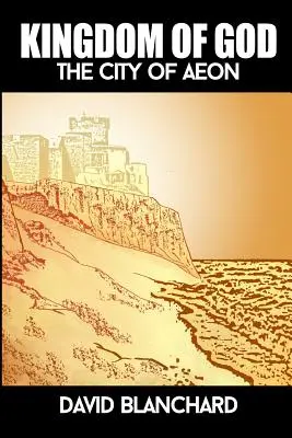 Isten országa: Aeon városa - Kingdom of God: The City of Aeon