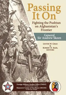 Továbbadva: harc a pashtunokkal Afganisztán határvidékén - Passing It On: Fighting the Pashtun on Afghanistan's Frontier