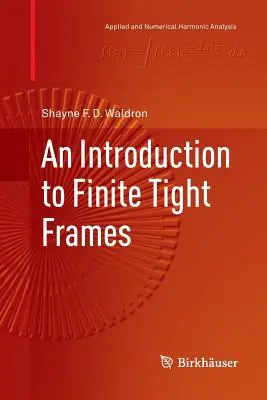 Bevezetés a véges szűk keretekbe - An Introduction to Finite Tight Frames