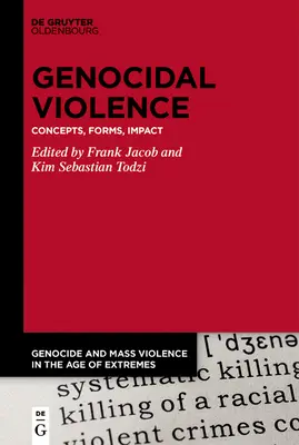 Genocidális erőszak: Fogalmak, formák, hatás - Genocidal Violence: Concepts, Forms, Impact