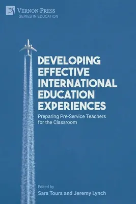 Hatékony nemzetközi oktatási tapasztalatok fejlesztése: Felkészítő tanárok felkészítése az osztályteremre - Developing Effective International Education Experiences: Preparing Pre-Service Teachers for the Classroom