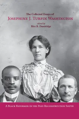 The Collected Essays of Josephine J. Turpin Washington: A Black Reformer in the Post-Reconstruction South (Fekete reformer az újjáépítés utáni Délen) - The Collected Essays of Josephine J. Turpin Washington: A Black Reformer in the Post-Reconstruction South