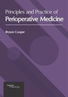 A perioperatív orvoslás alapelvei és gyakorlata - Principles and Practice of Perioperative Medicine