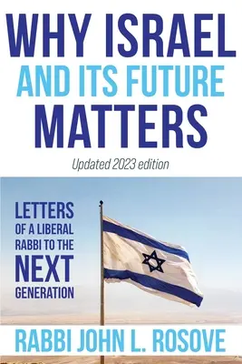 Miért számít Izrael (és annak jövője): Egy liberális rabbi levelei a következő generációhoz - Why Israel (and its Future) Matters: Letters of a Liberal Rabbi to the Next Generation