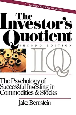 A befektetői hányados: A sikeres nyersanyag- és részvénybefektetés pszichológiája - The Investor's Quotient: The Psychology of Successful Investing in Commodities & Stocks