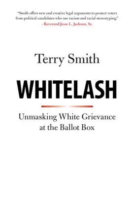 Whitelash: A fehér sérelmek leleplezése a szavazóurnáknál - Whitelash: Unmasking White Grievance at the Ballot Box